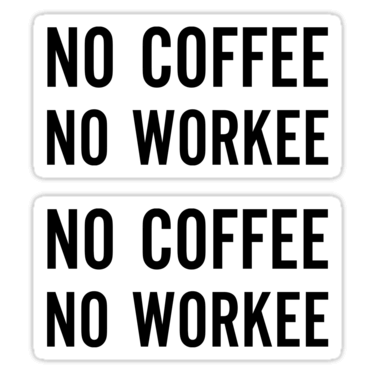No Coffee No Workee ×2 Sticker