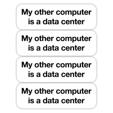My other computer is a data center ×4 Sticker
