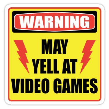 Warning - May Yell At Video Games Sticker