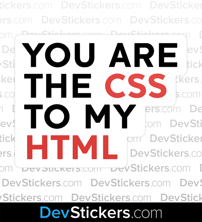 You Are The HTML To My CSS Sticker – DevStickers