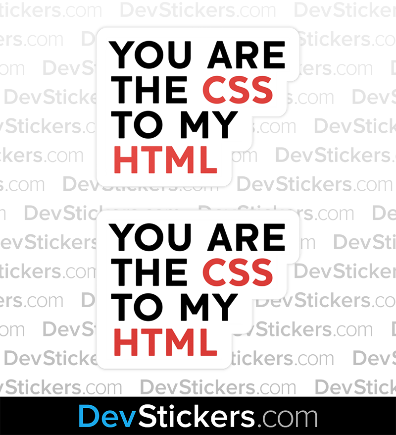 You Are The HTML To My CSS Sticker – DevStickers